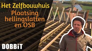 Het Zelfbouwhuis  Plaatsing hellingslatten en OSB [upl. by Ahtimat778]