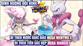 Thần Thú Đại Chiến  Định hướng Đội Hình  Tiên Sắc đẹp Mega Diancie và Nước Giác đấu Mega Mewtwo X [upl. by Ennoira]