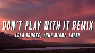 Lola Brooke  Don’t Play With It Remix Lyrics ft Yung Miami amp Latto [upl. by Alemrac]