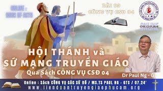 Online HỘI THÁNH và SỨ MẠNG TRUYỀN GIÁO Sách CÔNG VỤ CSĐ 04 Dr PAUL NG  GTC Ph09 LĐTGPÂ  IEM [upl. by Akkinahs]