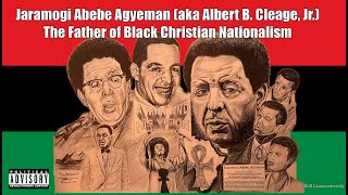 Jaramogi Abebe Agyeman aka Albert B Cleage JrThe Father of Black Christian Nationalism [upl. by Attenhoj]