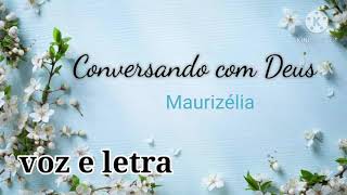 Conversando com Deus Maurizélia  Voz e Letra [upl. by Godred986]