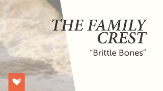 The Family Crest  quotBrittle Bonesquot [upl. by Ariella]