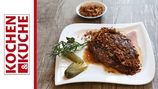 Klassischer Zwiebelrostbraten  Kochrezept von Kochen amp Küche  Ihr Kochmagazin [upl. by Ahselrak]