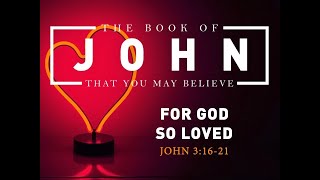 The Book Of John For God So Loved John 31621  Pastor Tim Brubaker [upl. by Hgalehs318]