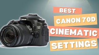 Canon 70D Settings for High Quality DSLR Video [upl. by Ion]