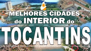 TOP 10 cidades do interior do TOCANTINS para morar [upl. by Eevets]