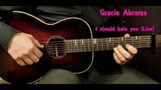 How to play GRACIE ABRAMS  I SHOULD HATE YOU Live version Acoustic Guitar Lesson  Tutorial [upl. by Dorwin]