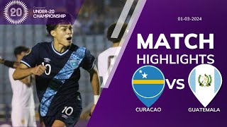 CURACAO U20 01 GUATEMALA U20  CONCACAF U20 QUALIFICATION  EXTENDED HIGHLIGHTS  03032024 [upl. by Ytsirhc]