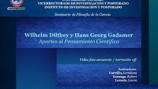 W Dilthey y G H Gadamer Aportes al Pensamiento Científico [upl. by Trubow]