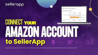 How to Connect Your Amazon Seller Central Account to SellerApp StepbyStep Guide [upl. by Carlen]