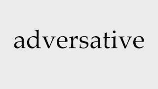 How to Pronounce adversative [upl. by Bellamy]