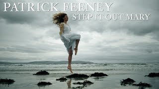 Patrick Feeney Step It Out Mary Official Music Video [upl. by Tigdirb192]