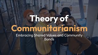 Theory of Communitarianism [upl. by Ydnarb]