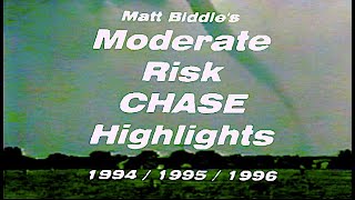 Matt Biddles MODERATE RISK Chase Highlights  199419951996 [upl. by Dobrinsky]