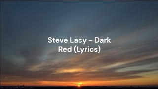 Steve Lacy  Dark Red Lyrics [upl. by Ramo]