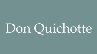 How to Pronounce Don Quichotte Don Quixote Correctly in French [upl. by Auohc]