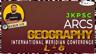 ARCS GEOGRAPHY  INTERNATIONAL MERIDIAN CONFERENCE  L 6 [upl. by Niram]