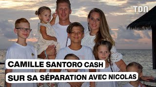 quotCétait un enferquot  Camille Santoro Familles nombreuses cash sur sa séparation avec Nicolas [upl. by Isyak]