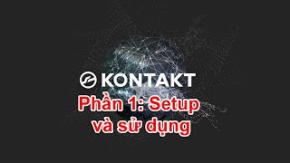 Kontakt 6 phần 1 Hướng dẫn setup add Library và sử dụng cơ bản [upl. by Jennifer906]