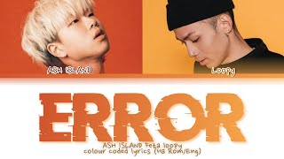 ASH ISLAND  ‘Error Ft Loopy애쉬 아일랜드 오류 팻 루프colour coded Lyrics Han Rom Eng [upl. by Alexander]