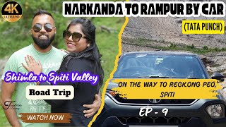 Narkanda to Reckong Peo via Rampur by Car  Tata Punch Hill Drive  Shimla to Spiti Road Trip  Ep 9 [upl. by Shellans]