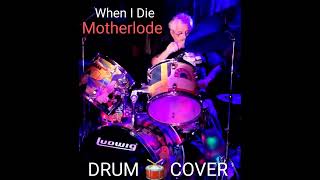 WHEN I DIE MOTHERLODE  DRUM 🥁 COVER [upl. by Heindrick981]