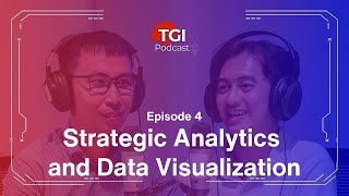 TGI Podcast  Episode 4 “Strategic Analytics and Data Visualizationquot [upl. by Eteragram]