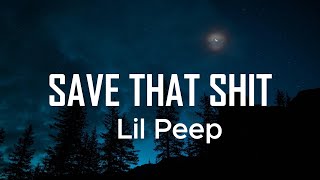 Lil Peep  Save That Shit Lyrics [upl. by Aleit85]