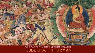 Who was Vimalakirti Robert AF Thurman  Buddhism Explained Force For Good [upl. by Ruddie]