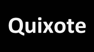 How to Pronounce Quixote [upl. by Eidoow]