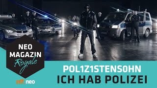 POL1Z1STENS0HN aka Jan Böhmermann  Ich hab Polizei Official Video  NEO MAGAZIN ROYALE ZDFneo [upl. by Euqininod]