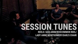 Session Tunes  Gan AnimRoscommon ReelLady Anne MontgomeryEarls Chair [upl. by Eidoc]