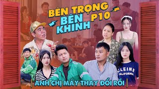 ANH CHỊ MÀY THAY ĐỔI RỒI  Bên Trọng Bên Khinh Phần 10  Phim Tình Cảm Gia Đình Gãy TV [upl. by Olympias]