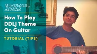 Lesson 8 How To Play DDLJ Theme On Guitar  Tutorial  Shantanu Arora [upl. by Asela]