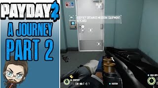 Payday 2 A Journey  Part 2 [upl. by Ardra397]