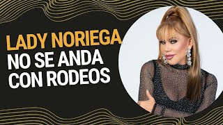 Lady Noriega no se anda con rodeos [upl. by Steven]