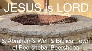 JESUS is LORD Betul Can Top 40 Biblical Places to Visit in Israel 6 Abrahams Well amp Beersheba [upl. by Sabino]