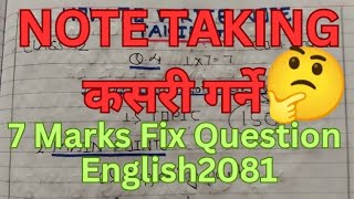 NOTE TAKING Class 12 Fix Question 2081 ll Note Taking 7 Marks Question ll Most Important 12 English [upl. by Keely]