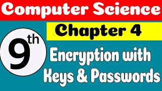 9th Computer Science Chapter 4 Encryption with Keys amp Passwords  Class 9th Chapter no 4 [upl. by Ynamad]