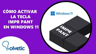 Como Activar la Tecla Impr Pant en Windows 11 [upl. by Ajdan]