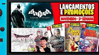 MAIS DE 50 PROMOS ATÉ 90 Batman e Dragon Quest chegam  Lançamentos e Promoções Switch Novembro 5 [upl. by Sennahoj]