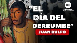 quotEl día del derrumbequot de Juan Rulfo 🏜️  AUDIOLIBRO  cuento completo  AUDIOCUENTO  voz humana [upl. by Elidad122]