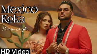 Aja Mexico Chaliye Official Video Karan Aujla  Mahira Sharma  Mexico Karan Aujla  Koka Baliye [upl. by Adeehsar]