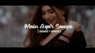 Main Agar Saamne Slowed  Reverb  Best Lofi Vibe of Raaz shahbaz5275 [upl. by Masterson]