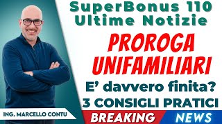 SuperBonus 110 Ultime Notizie  PROROGA UNIFAMILIARI E’ davvero finita 3 CONSIGLI PRATICI [upl. by Zanze]