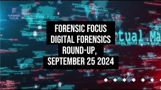 Digital Forensics News RoundUp September 25 2024 digitalforensics DFIR [upl. by Esmond904]