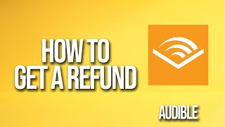 How To Get A Refund Audible Tutorial [upl. by Cinderella]