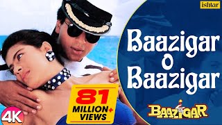 Baazigar O Baazigar  4K VIDEO  Shahrukh amp Kajol  Baazigar  Ishtar  Kumar Sanu amp Alka Yagnik [upl. by Noevad485]