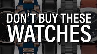 7 Watches You Should NEVER Buy [upl. by Anairotciv]